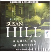 A Question of Identity written by Susan Hill performed by Steven Pacey on CD (Unabridged)
